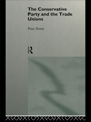 cover image of The Conservative Party and the Trade Unions